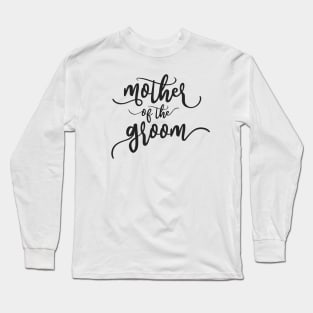 Simple Mother of the Groom Wedding Calligraphy Long Sleeve T-Shirt